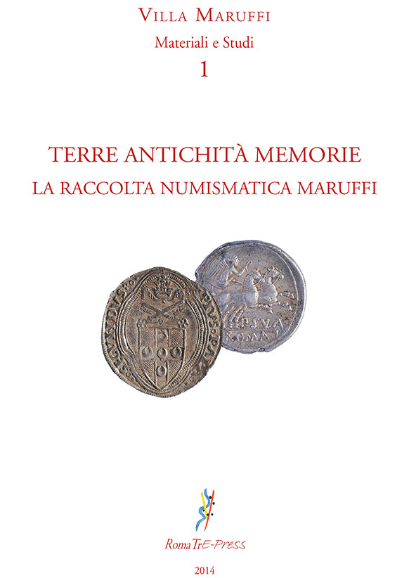 Terre Antichità Memorie. La raccolta numismatica Maruffi