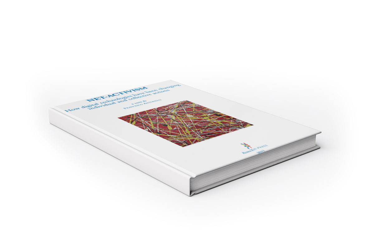 Net-Activism. How digital technologies have been changing individual and collective actions