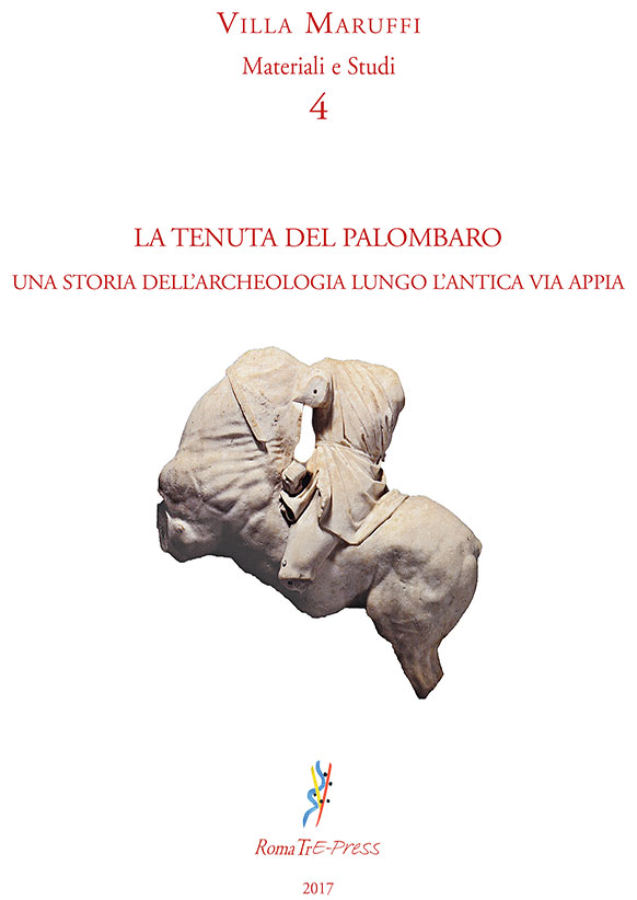 La Tenuta del Palombaro. Una storia dell’archeologia lungo l’antica Via Appia