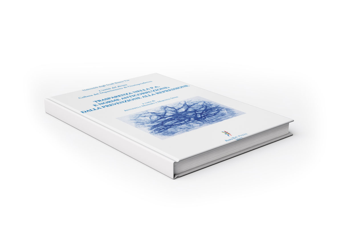 Trasparenza nella P.A. e norme anticorruzione: dalla prevenzione alla repressione Trasparenza nella P.A. e norme anticorruzione: dalla prevenzione alla repressione